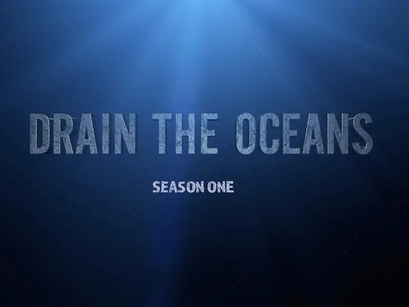 title for documentary series drain the oceans